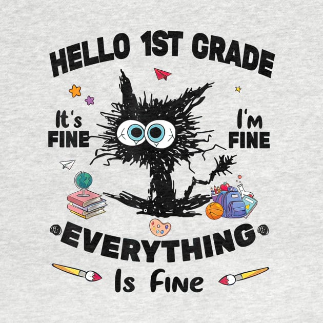 Black Cat Hello 1st Grade It's Fine I'm Fine Everything Is Fine by cogemma.art